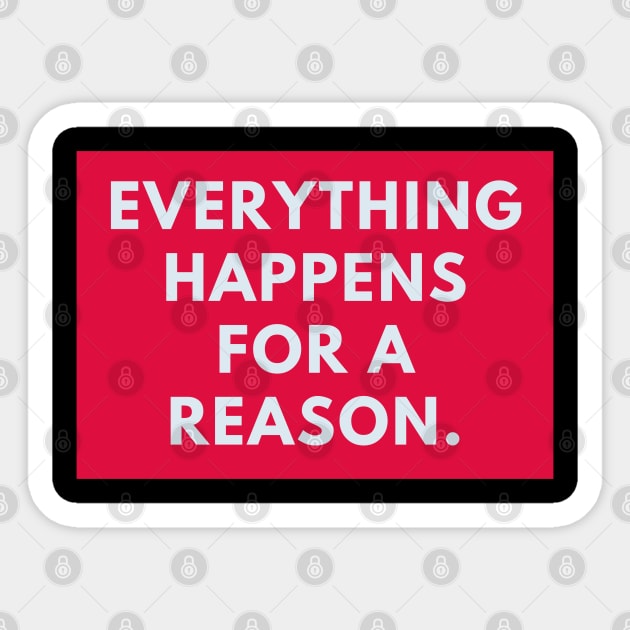 Everything happens for a reason Sticker by BlackMeme94